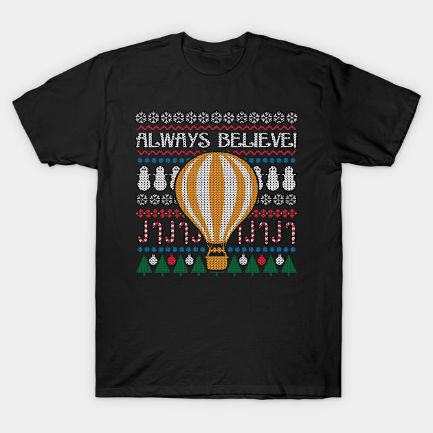 Always Believe Hot Air Balloon Steampunk Ugly Christmas Sweater T-Shirt by CoffeeandTeas